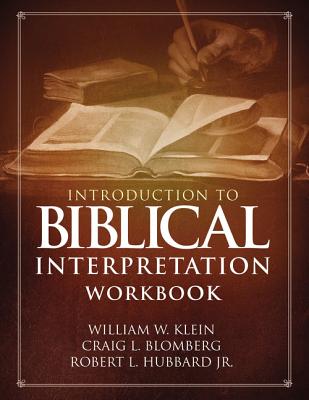 Introduction to Biblical Interpretation Workbook: Study Questions, Practical Exercises, and Lab Reports By William W. Klein, Craig L. Blomberg, Jr. Hubbard, Robert L. Cover Image