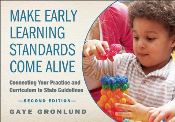 Make Early Learning Standards Come Alive: Connecting Your Practice and Curriculum to State Guidelines Cover Image