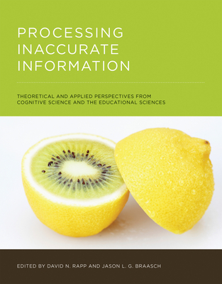 Processing Inaccurate Information: Theoretical and Applied Perspectives from Cognitive Science and the Educational Sciences