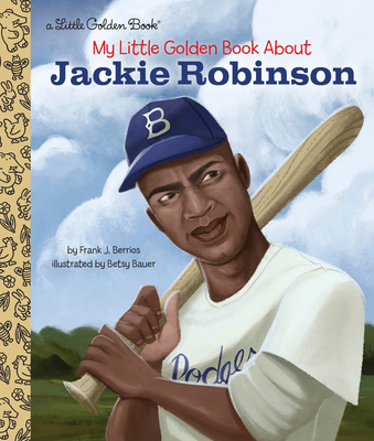 My Little Golden Book About Jackie Robinson By Frank John Berrios, III, Betsy Bauer (Illustrator) Cover Image