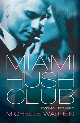 Miami Hush Club: Book 4