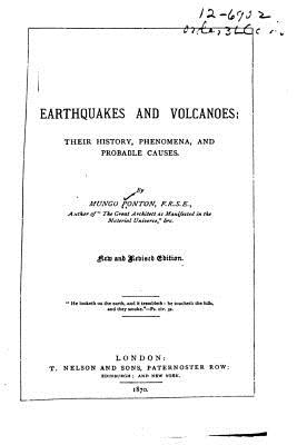 Earthquakes and Volcanoes, Their History, Phenomena, and Probable Causes By Mungo Ponton Cover Image