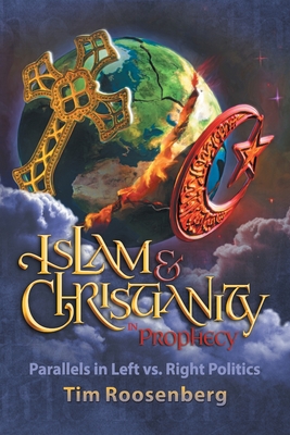 Islam and Christianity in Prophecy: Parallels in Left vs. Right Politics Cover Image