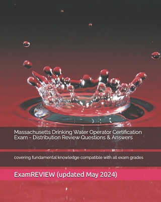 Massachusetts Drinking Water Operator Certification Exam - Distribution Review Questions & Answers: covering fundamental knowledge compatible with all Cover Image