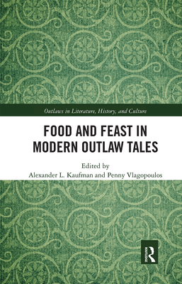 Food and Feast in Modern Outlaw Tales (Outlaws in Literature)