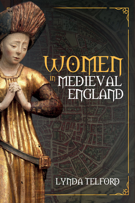 Women in Medieval England (Women in ...) By Lynda Telford Cover Image