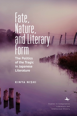 Fate, Nature, and Literary Form: The Politics of the Tragic in Japanese Literature Cover Image