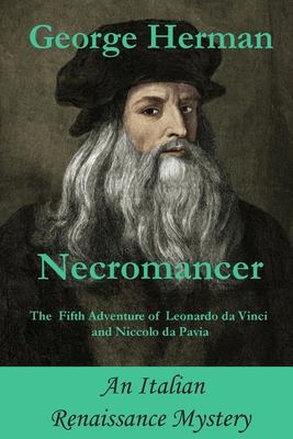 Necromancer: The Fifth Adventure of Leonardo da Vinci and Niccolo da Pavia (An Italian Renaissance Mystery Series Based on the Life of Leonardo Da Vinci #5)