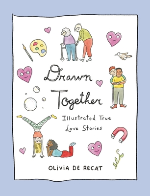 Drawn Together: Illustrated True Love Stories By Olivia de Recat Cover Image