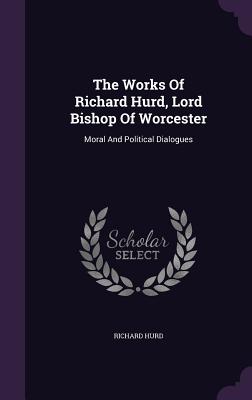 Cover for The Works of Richard Hurd, Lord Bishop of Worcester