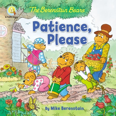 The Berenstain Bears Patience, Please (Berenstain Bears/Living Lights: A Faith Story)