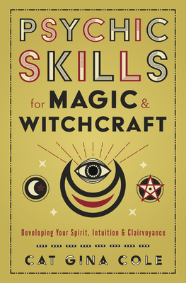 Psychic Skills for Magic & Witchcraft: Developing Your Spirit, Intuition & Clairvoyance Cover Image