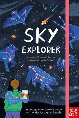Sky Explorer: A Young Adventurer's Guide to the Sky by Day and Night