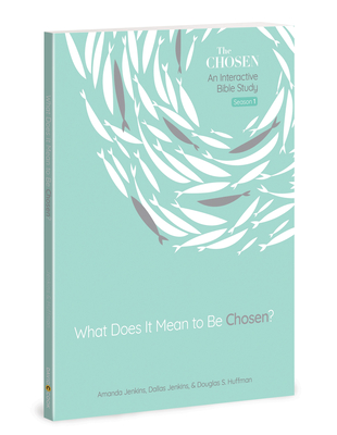 What Does It Mean to Be Chosen?: An Interactive Bible Study (The Chosen Bible Study Series #1) By Amanda Jenkins, Dallas Jenkins, Dr. Douglas S. Huffman Cover Image