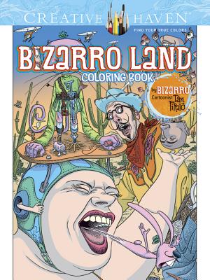 Creative Haven Bizarro Land Coloring Book: By Bizarro Cartoonist Dan Piraro (Creative Haven Coloring Books) By Dan Piraro Cover Image
