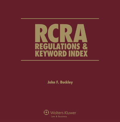 RCRA Regulations and Keyword Index: 2020 Edition