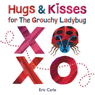 Hugs and Kisses for the Grouchy Ladybug By Eric Carle, Eric Carle (Illustrator) Cover Image
