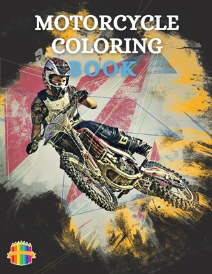 Motorcycle Coloring Book: Coloring Book For Boys Ages 5-12 Amazing Motorcycle Coloring Pages By Sonya Thunder Cover Image