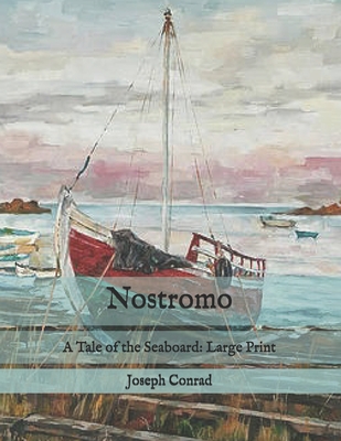 Nostromo: A Tale of the Seaboard: Large Print Cover Image