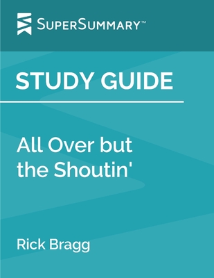 Study Guide: All Over but the Shoutin' by Rick Bragg (SuperSummary) Cover Image