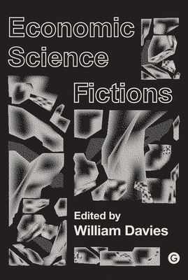 Cover for Economic Science Fictions (Goldsmiths Press / PERC Papers)