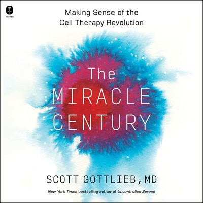 The Miracle Century: Making Sense of the Cell Therapy Revolution Cover Image