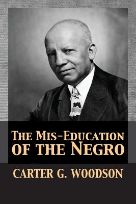 The Mis-Education of the Negro By Carter Godwin Woodson, Tony Darnell (Editor) Cover Image