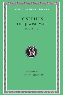 The Jewish War, Volume I: Books 1-2 (Loeb Classical Library #203) Cover Image