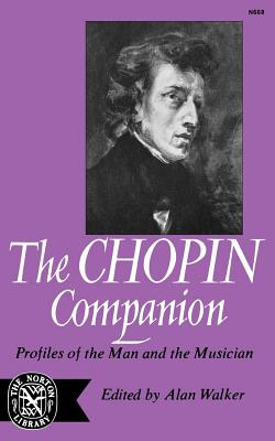 The Chopin Companion: Profiles of the Man and the Musician By Alan Walker (Editor) Cover Image