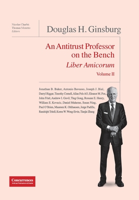 Douglas H. Ginsburg Liber Amicorum Vol. II: An Antitrust Professor on the Bench Cover Image