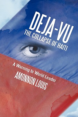 Deja-Vu the Collapse of Haiti: A Warning to World Leader Cover Image