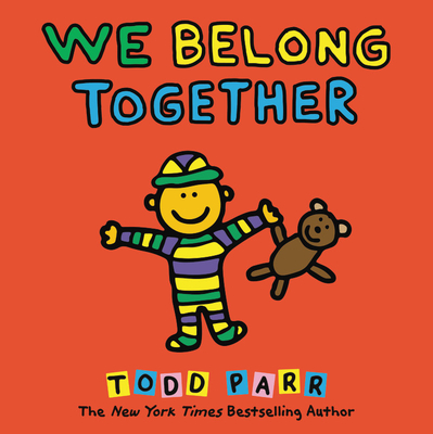 We Belong Together: A Book About Adoption and Families By Todd Parr Cover Image