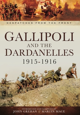 Gallipoli and the Dardanelles 1915-1916 (Despatches from the Front) Cover Image