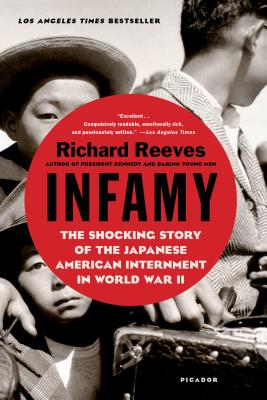 Infamy: The Shocking Story of the Japanese American Internment in World War II