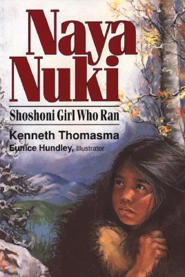 Naya Nuki: Shoshoni Girl Who Ran By Kenneth Thomasma, Eunice Hundley (Illustrator) Cover Image
