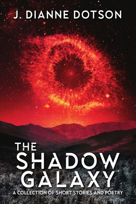 The Shadow Galaxy By J. Dianne Dotson Cover Image