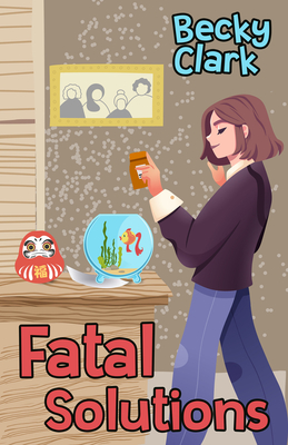Fatal Solutions (Color Plus Magnets #3) By Becky Clark Cover Image
