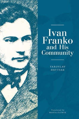 Ivan Franko and His Community (Ukrainian Studies)
