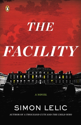 Cover for The Facility: A Novel