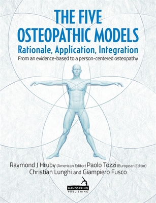 The Five Osteopathic Models: Rationale, Application, Integration - From an Evidence-Based to a Person-Centered Osteopathy Cover Image