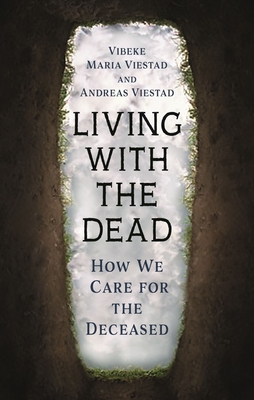 Living with the Dead: How We Care for the Deceased