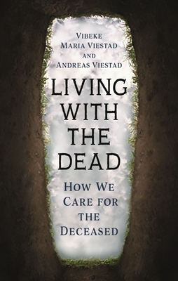 Living with the Dead: How We Care for the Deceased Cover Image