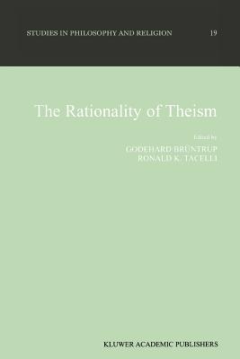The Rationality of Theism (Studies in Philosophy and Religion #19) Cover Image