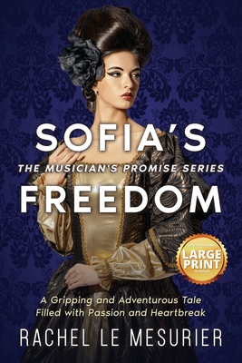Sofia's Freedom: A Gripping and Adventurous Tale Filled with Passion and Heartbreak By Rachel Le Mesurier, Alex Williams (Editor), Eric Williams (Cover Design by) Cover Image