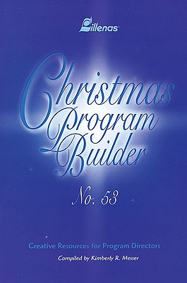 Christmas Program Builder No. 53: Creative Resources for Program Directors