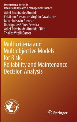 Multicriteria and Multiobjective Models for Risk, Reliability and Maintenance Decision Analysis (International Operations Research & Management Science #231)