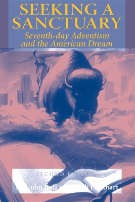 Seeking a Sanctuary, Second Edition: Seventh-Day Adventism and the American Dream By Malcolm Bull, Keith Lockhart Cover Image