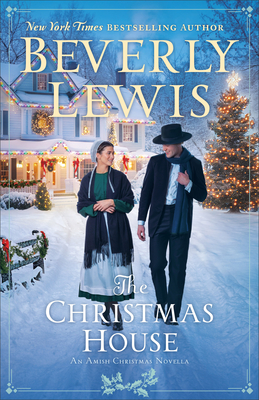 The Christmas House: An Amish Christmas Novella By Beverly Lewis Cover Image