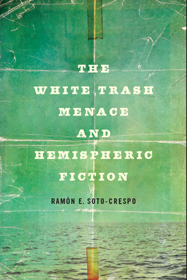 The White Trash Menace and Hemispheric Fiction Cover Image