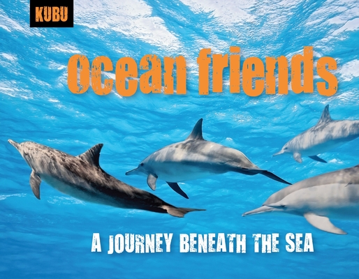 Ocean Friends: A Journey Beneath the Sea (KUBU #1) By KUBU, Andrew Flach (Created by) Cover Image